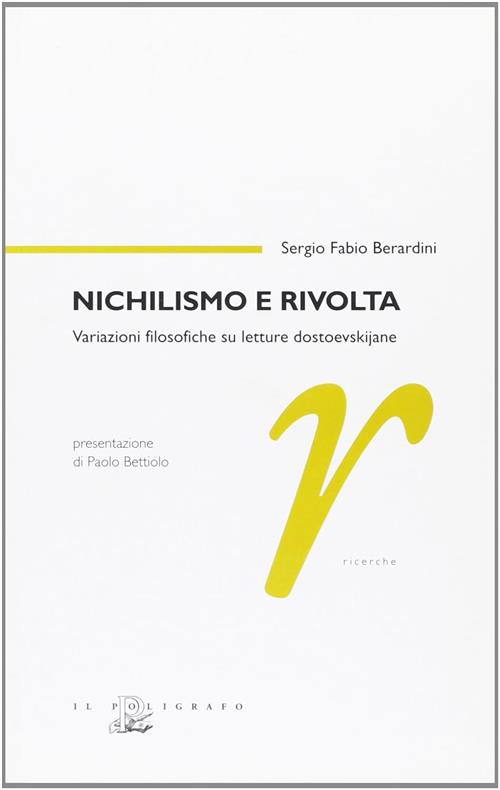 Nichilismo E Rivolta. Variazioni Filosofiche Su Letture Dostoevskijane Sergio