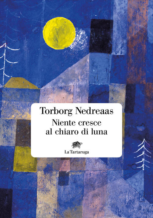 Niente Cresce Al Chiaro Di Luna Torborg Nedreaas La Tartaruga …