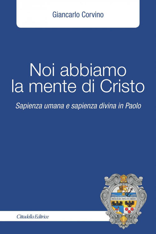 Noi Abbiamo La Mente Di Cristo. Sapienza Umana E Sapienza …