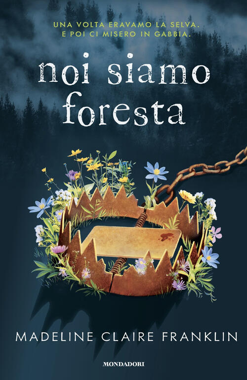 Noi Siamo Foresta Madeline Claire Franklin Mondadori 2025