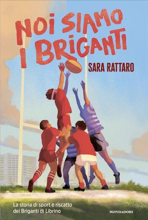 Noi Siamo I Briganti Sara Rattaro Mondadori 2025