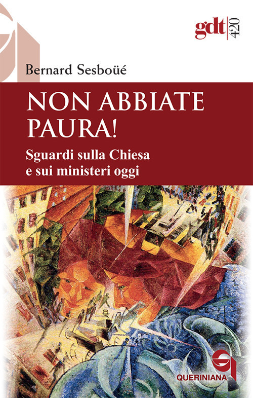 Non Abbiate Paura! Sguardi Sulla Chiesa E Sui Ministeri Oggi