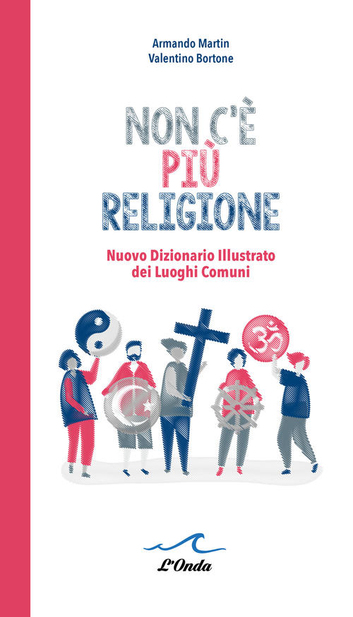 Non C'e Piu Religione. Nuovo Dizionario Illustrato Dei Luoghi Comuni