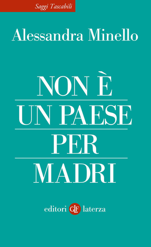 Non E Un Paese Per Madri Alessandra Minello Laterza 2022