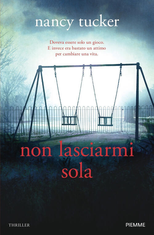 Non Lasciarmi Sola Nancy Tucker Piemme 2022