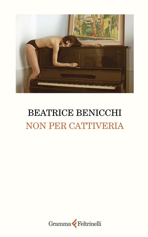 Non Per Cattiveria Beatrice Benicchi Gramma Feltrinelli 2024