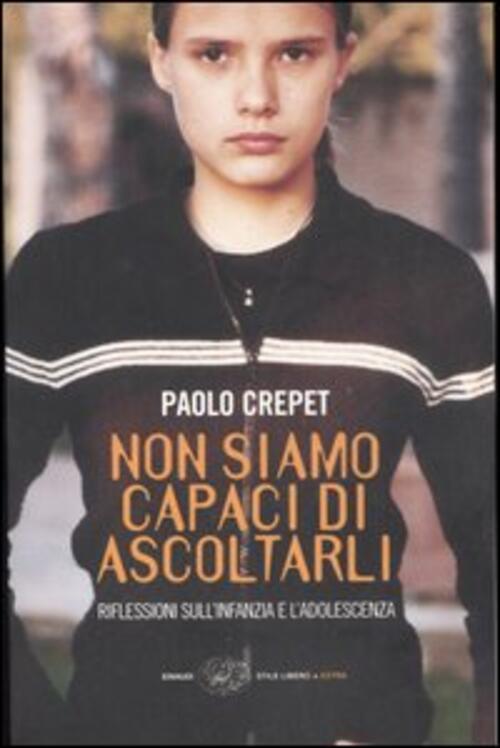 Non Siamo Capaci Di Ascoltarli. Riflessioni Sull'infanzia E L'adolescenza Paol