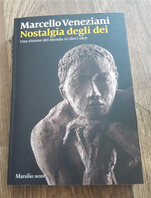 Nostalgia Degli Dei. Una Visione Del Mondo In Dieci Idee