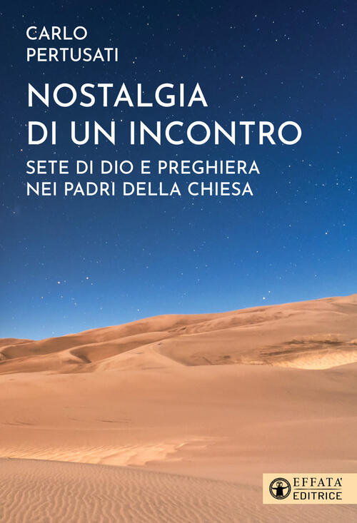 Nostalgia Di Un Incontro. Sete Di Dio E Preghiera Nei …