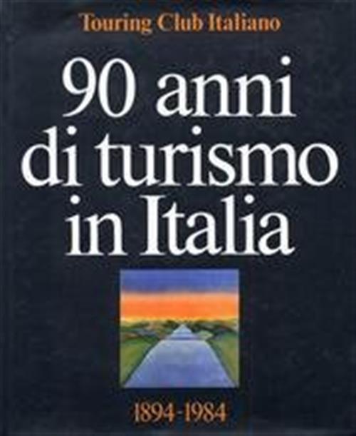 Novant'anni Di Turismo In Italia