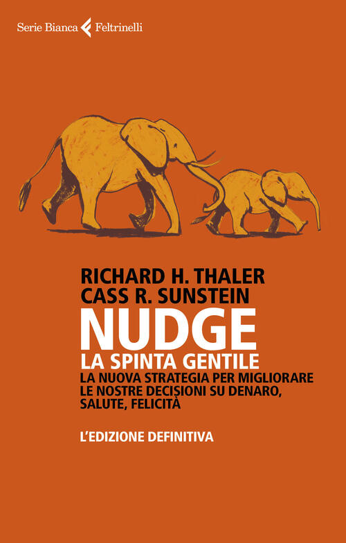 Nudge. La Spinta Gentile. La Nuova Strategia Per Migliorare Le …