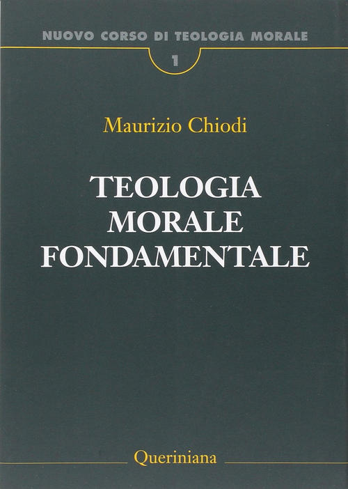 Nuovo Corso Di Teologia Morale. Vol. 1: Teologia Morale Fondamentale.