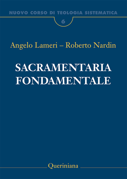 Nuovo Corso Di Teologia Sistematica. Vol. 6: Sacramentaria Fondamentale.