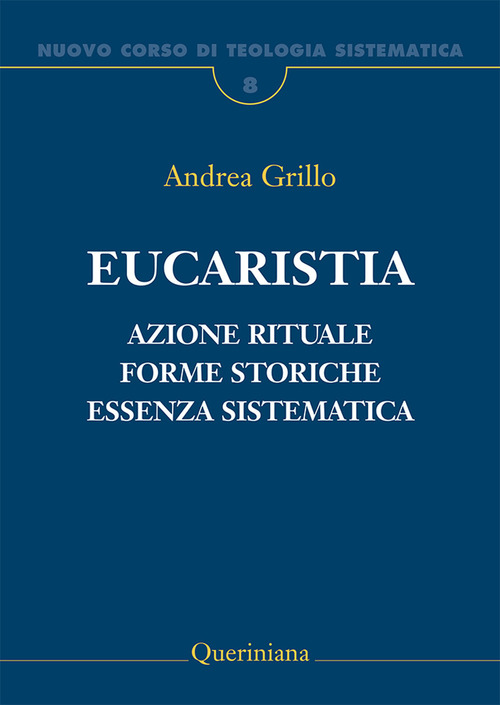 Nuovo Corso Di Teologia Sistematica. Vol. 8: Eucaristia. Azione Rituale, …