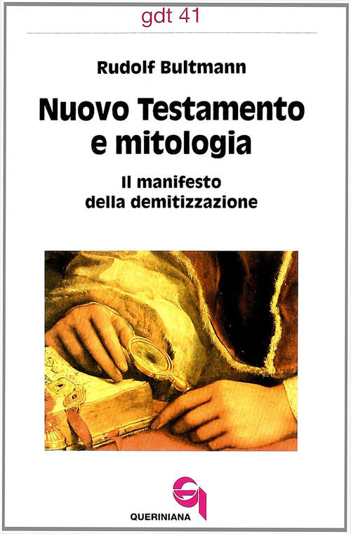 Nuovo Testamento E Mitologia. Il Manifesto Della Demitizzazione Rudolf Bultman