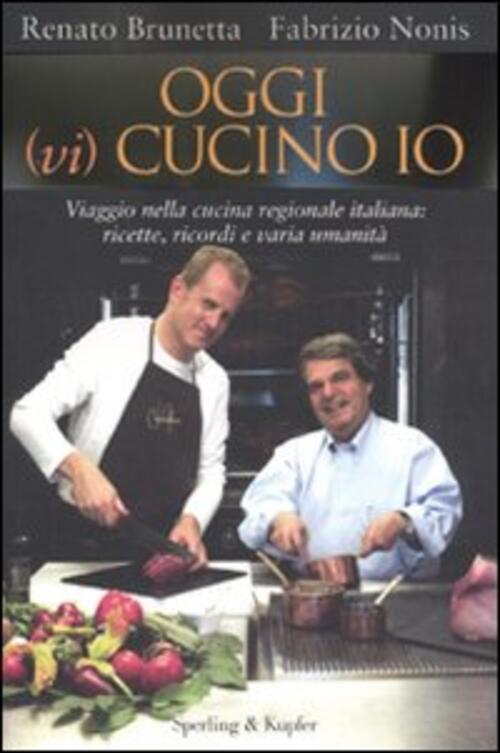 Oggi (Vi) Cucino Io. Viaggio Nella Cucina Regionale Italiana: Ricette, …