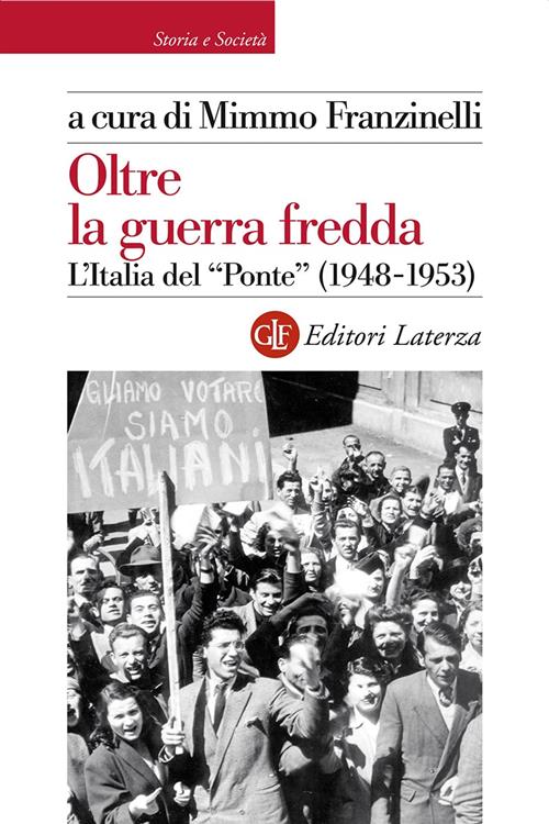 Oltre La Guerra Fredda. L'italia Del Ponte (1948-1953) Mimmo Franzinelli …