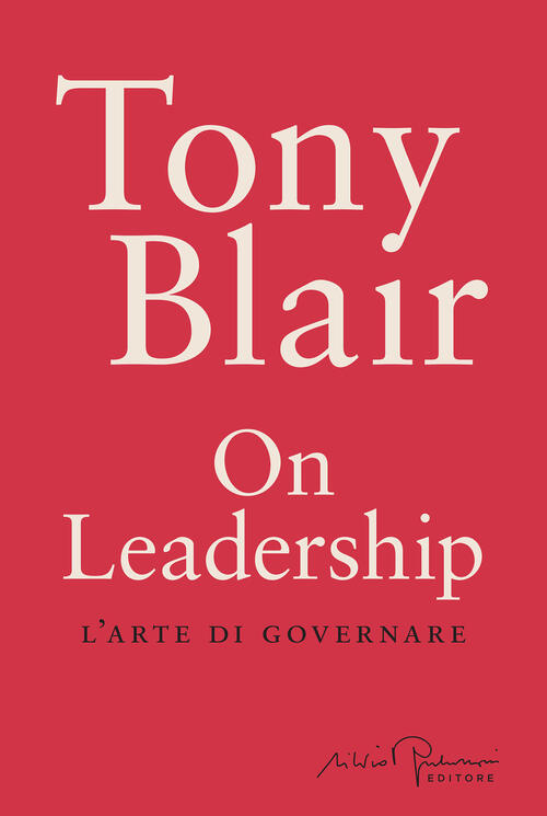 On Leadership. L'arte Di Governare Tony Blair Silvio Berlusconi Editore …