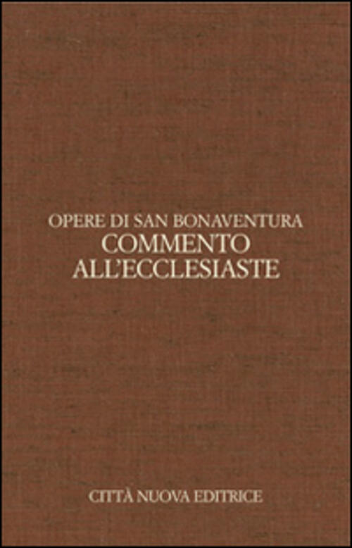 Opere. Vol. 8: Commento All'ecclesiaste. Ediz. Italiana E Latina. Bonaventura