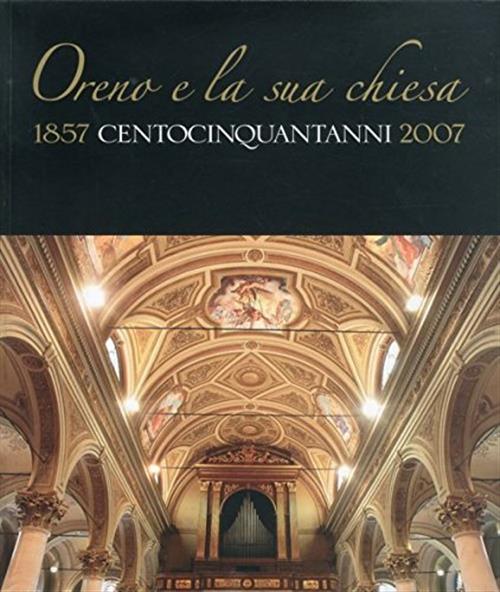 Oreno E La Sua Chiesa. 1857 Centocinquat'anni 2007 Mario Motta, …