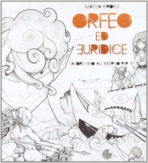 Orfeo Ed Euridice. Andrei Fino All'inferno Per Te Mattia Croce …