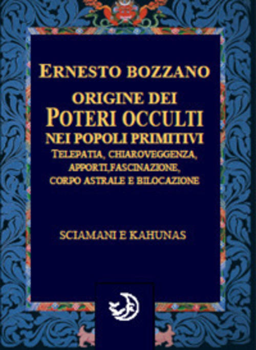 Origine Dei Poteri Occulti Nei Popoli Primitivi Ernesto Bozzano Cerchio …