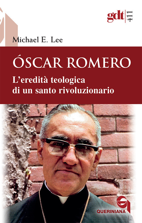 Oscar Romero. L'eredita Teologica Di Un Santo Rivoluzionario