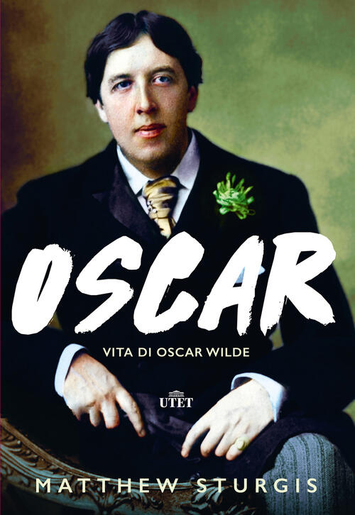 Oscar. Vita Di Oscar Wilde