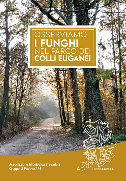 Osserviamo I Funghi Nel Parco Dei Colli Euganei