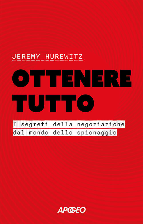Ottenere Tutto. I Segreti Della Negoziazione Dal Mondo Dello Spionaggio