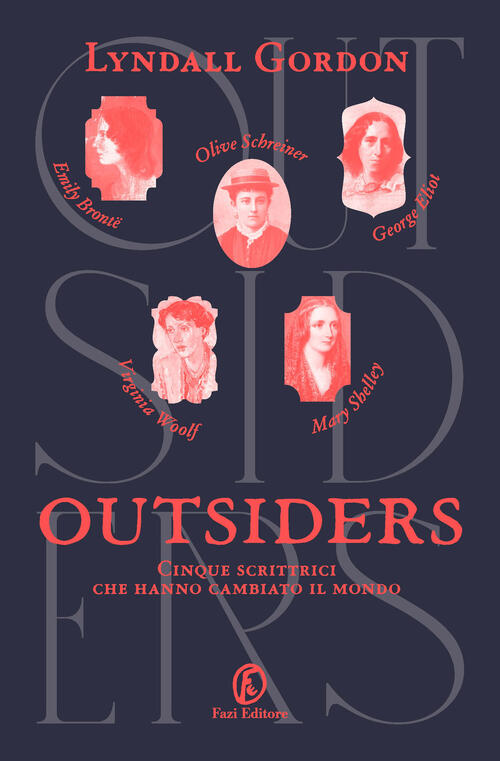 Outsiders. Cinque Scrittrici Che Hanno Cambiato Il Mondo Lyndall Gordon …