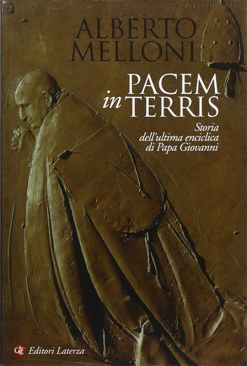Pacem In Terris. Storia Dell'ultima Enciclica Di Papa Giovanni