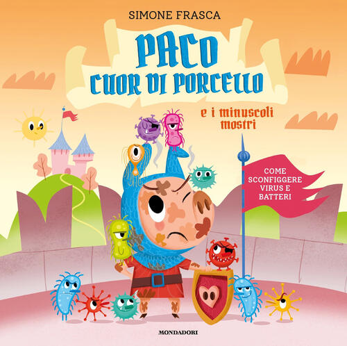 Paco Cuor Di Porcello E I Minuscoli Mostri. Come Sconfiggere …