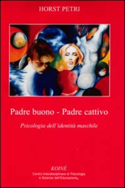 Padre Buono-Padre Cattivo. Psicologia Dell'identita Maschile