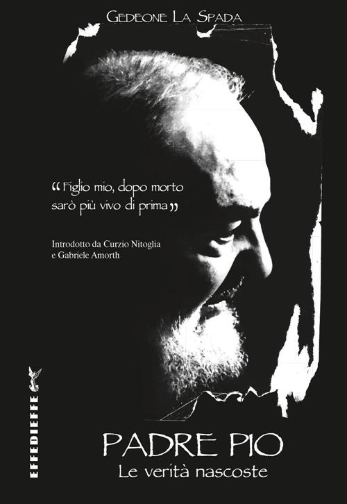 Padre Pio. Le Verita Nascoste