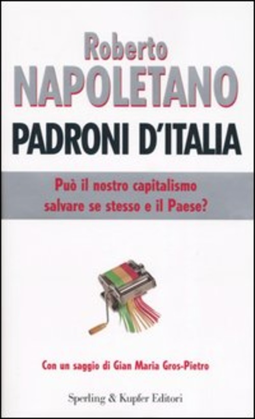 Padroni D'italia. Puo Il Nostro Capitalismo Salvare Se Stesso E …