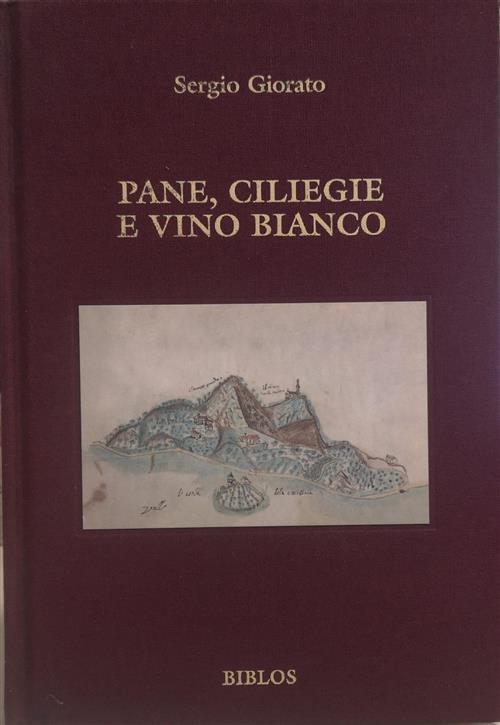 Pane, Ciliegie E Vino Bianco. Saggi Di Storia E Cultura …