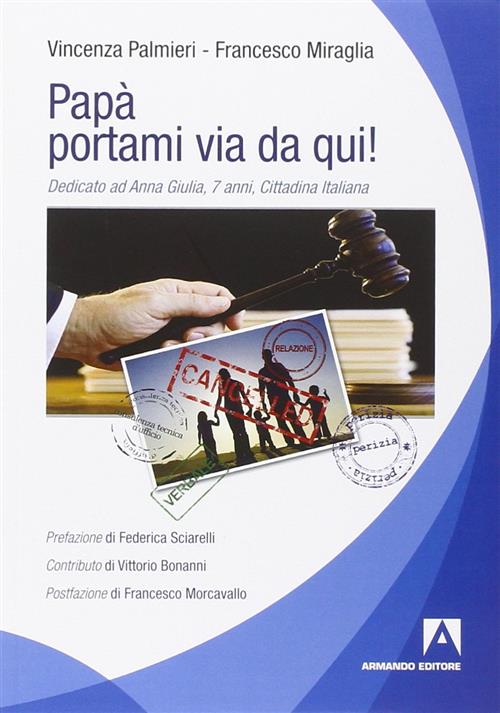Papa. Portami Via Da Qui! Dedicato Ad Anna Giulia, 7 …