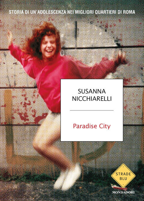 Paradise City. Storia Di Un'adolescenza Nei Migliori Quartieri Di Roma …