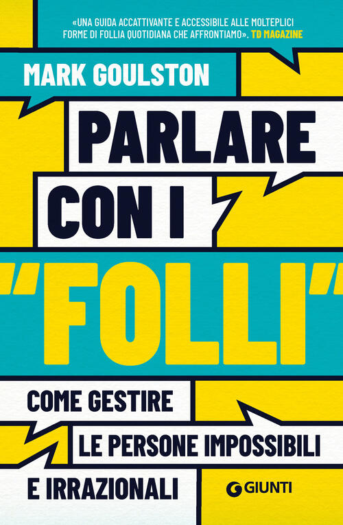 Parlare Con I Folli. Come Gestire Le Persone Impossibili E …