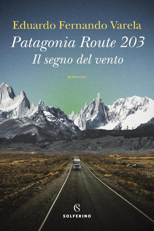 Patagonia Route 203. Il Segno Del Vento Eduardo Fernando Varela …