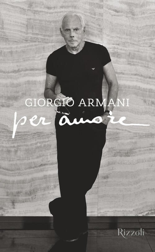 Per Amore. Ediz. Illustrata Giorgio Armani Mondadori Electa 2022