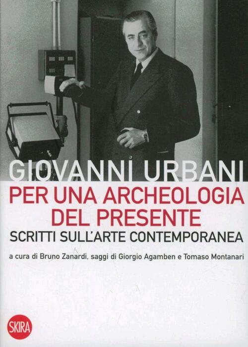 Per Una Archeologia Del Presente. Scritti Sull'arte Contemporanea