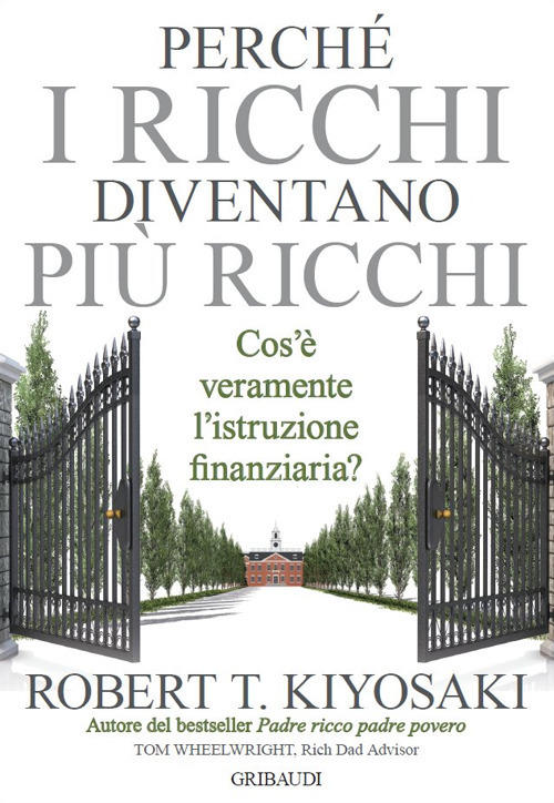 Perche I Ricchi Diventano Piu Ricchi. Cos'e Veramente L'istruzione Finanziaria?