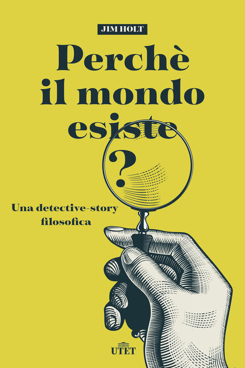 Perche Il Mondo Esiste? Una Detective-Story Filosofica. Nuova Ediz.