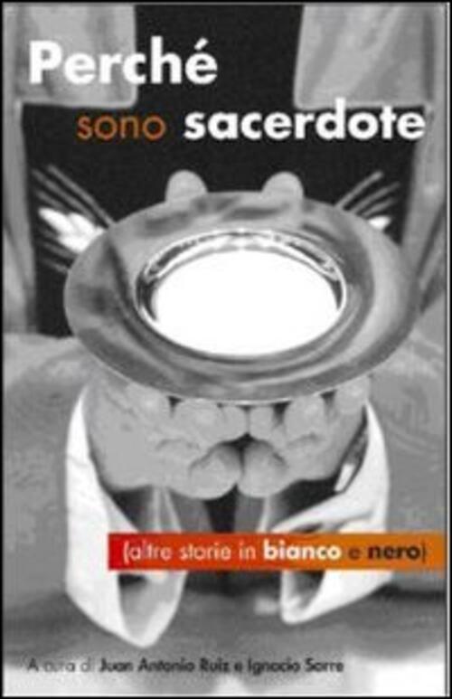 Perche Sono Sacerdote (Altre Storie In Bianco E Nero)