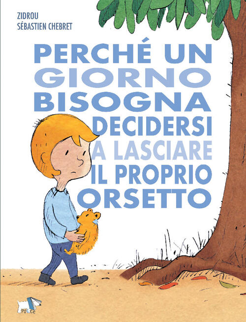Perche Un Giorno Bisogna Decidersi A Lasciare Il Proprio Orsetto …