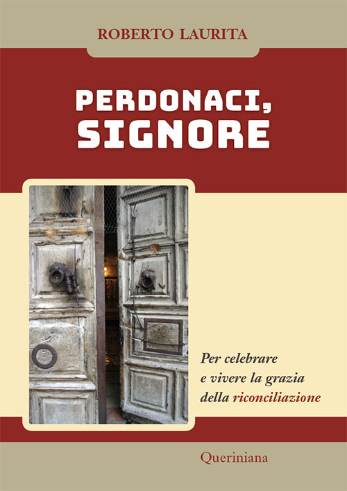 Perdonaci, Signore. Per Celebrare E Vivere La Grazia Della Riconciliazione. …