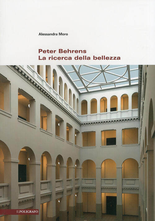 Peter Behrens. La Ricerca Della Bellezza
