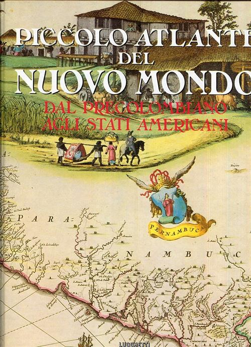 Piccolo Atlante Del Nuovo Mondo. Dal Precolombiano Agli Stati Americani
